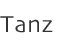 Tanz